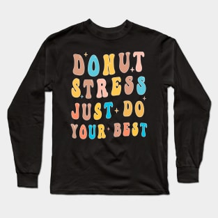 Funny Test Day Donut Stress Teacher Testing Day Do Your Best Long Sleeve T-Shirt